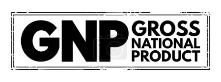 Téléchargez les illustrations : GNP Gross National Product - total market value of the final goods and services produced by a nation's economy during a specific period of time, acronym text stamp - en licence libre de droit
