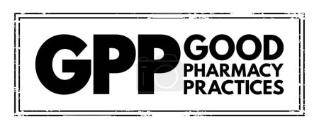 Téléchargez les illustrations : GPP - Good Pharmacy Practices is the practice of pharmacy that responds to the needs of the people who use the pharmacists services to provide optimal care, acronym text stamp - en licence libre de droit