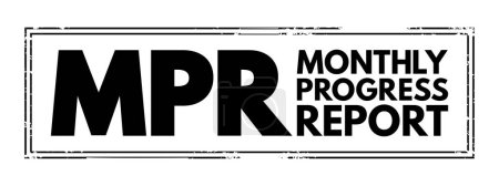 Ilustración de MPR - Monthly Progress Report means the report provided monthly for each project, acronym text concept stamp - Imagen libre de derechos