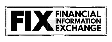 Téléchargez les illustrations : FIX - Financial Information eXchange - Protocole de communications électroniques pour l "échange international d'informations en temps réel, timbre-concept d'acronyme - en licence libre de droit