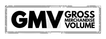 Ilustración de GMV Gross Merchandise Volume - total amount of sales a company makes over a specified period of time, acronym text concept stamp - Imagen libre de derechos