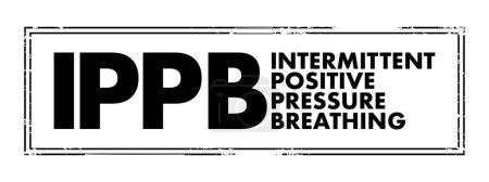 Téléchargez les illustrations : IPPB Intermittent Positive Pressure Breathing - respiratory therapy treatment for people who are hypoventilating, acronym text concept stamp - en licence libre de droit
