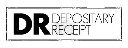 Téléchargez les illustrations : DR Depositary Receipt - negotiable financial instrument issued by a bank to represent a foreign company's publicly traded securities, acronym text concept stamp - en licence libre de droit