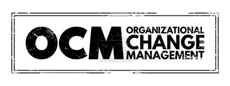 Téléchargez les illustrations : OCM - Gestion du changement organisationnel est un cadre pour gérer l'effet des nouveaux processus opérationnels, contexte du concept d'acronyme - en licence libre de droit