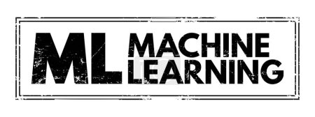 Ilustración de ML Machine Learning - study of computer algorithms that can improve automatically through experience and by the use of data, acronym text stamp - Imagen libre de derechos