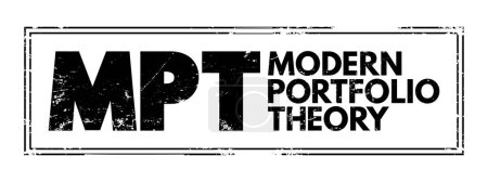Téléchargez les illustrations : MPT Modern Portfolio Theory - mathematical framework for assembling a portfolio of assets, acronym text stamp - en licence libre de droit