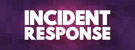 Incident response - organized approach to addressing and managing the aftermath of a security breach or cyberattack, text concept background