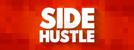 Illustration for Side Hustle - additional job that a person takes in addition to their primary job, text concept background - Royalty Free Image