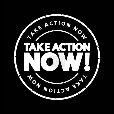 Téléchargez les illustrations : Take Action Now text stamp, concept background - en licence libre de droit