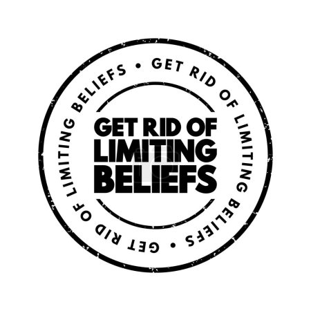 Téléchargez les illustrations : Get Rid Of Limiting Beliefs text stamp, concept background - en licence libre de droit