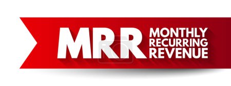 Téléchargez les illustrations : MRR Revenu mensuel récurrent - revenu sur lequel une entreprise peut compter pour recevoir chaque mois un texte d'acronyme contexte - en licence libre de droit