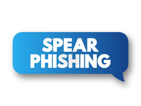 Spear phishing - electronic communications scam targeted towards a specific individual, organization or business, text concept message bubble