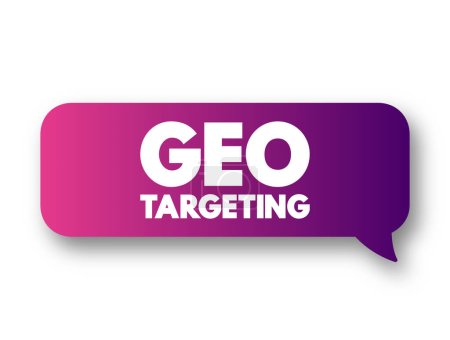 Illustration for Geo Targeting - method of delivering different content to visitors based on their geolocation, text concept message bubble - Royalty Free Image