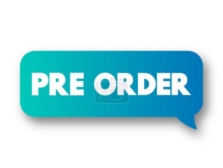 Illustration for Pre-order - order placed for an item that has not yet been released, text concept message bubble - Royalty Free Image