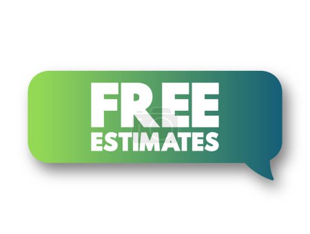 Illustration for Free Estimates - approximate calculation of the cost to complete the project, text concept message bubble - Royalty Free Image