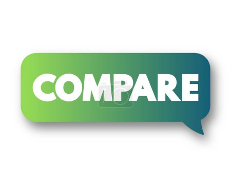 Illustration for Compare - estimate, measure, or note the similarity or dissimilarity between, text concept message bubble - Royalty Free Image