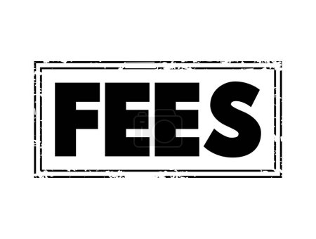 Ilustración de FEES - the price one pays as remuneration for rights or services, text concept stamp - Imagen libre de derechos