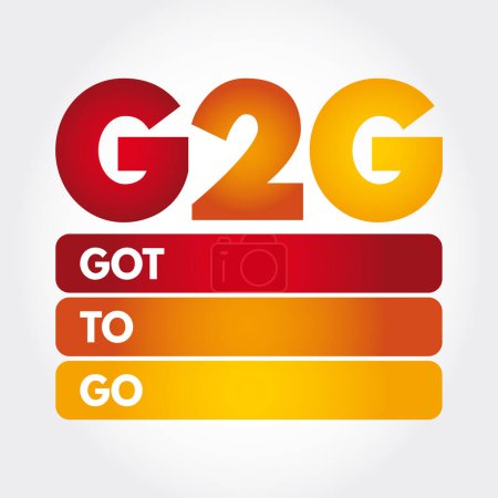 Illustration for G2G - Got To Go acronym, text concept for presentations and reports - Royalty Free Image