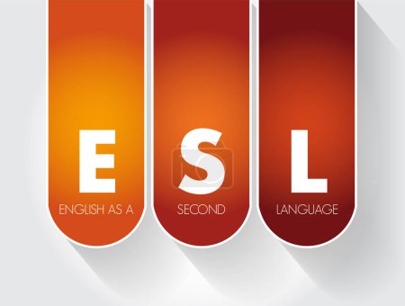 Téléchargez les illustrations : ESL - English as a Second Language acronym, text concept for presentations and reports - en licence libre de droit