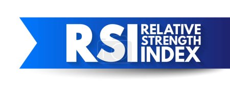 RSI Relative Strength Index - indicateur technique utilisé dans l'analyse des marchés financiers, acronyme texte concept contexte