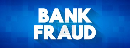 Ilustración de Bank Fraud - use of potentially illegal means to obtain money, assets, or other property owned or held by a financial institution, text concept background - Imagen libre de derechos