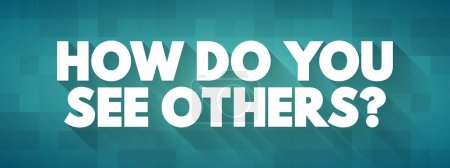 Illustration for How Do You See Others? text quote, concept background - Royalty Free Image