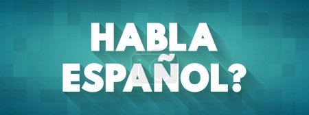 Illustration for Habla Espanol? text quote, concept background - Royalty Free Image