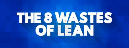 Illustration for The 8 Wastes of Lean text concept for presentations and reports - Royalty Free Image