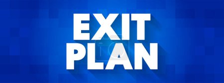 Exit plan - preparation for the exit of an entrepreneur from his company to maximize the enterprise value of the company, text concept background