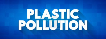 Téléchargez les illustrations : Pollution plastique - accumulation d'objets et de particules plastiques dans l'environnement terrestre, fond du concept textuel - en licence libre de droit