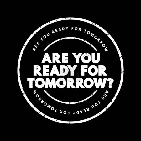 Illustration for Are You Ready For Tomorrow question text stamp, concept background - Royalty Free Image