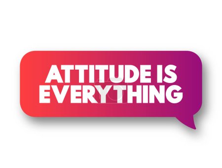 Téléchargez les illustrations : Attitude Is Everything bulle de message texte, arrière-plan du concept - en licence libre de droit