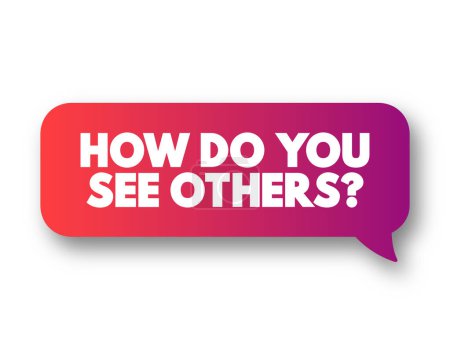 Illustration for How Do You See Others? text message bubble, concept background - Royalty Free Image