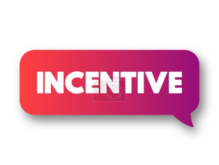Illustration for Incentive - thing that motivates or encourages someone to do something, text concept message bubble - Royalty Free Image
