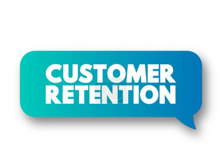 Customer Retention - ability of a company or product to retain its customers over some specified period, text concept message bubble