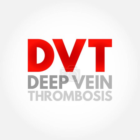 Ilustración de DVT Deep Vein Thrombosis - medical condition that occurs when a blood clot forms in a deep vein, acronym text concept background - Imagen libre de derechos