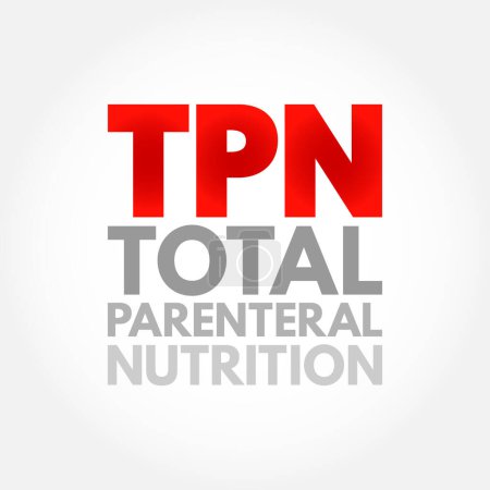 Téléchargez les illustrations : TPN Total Parenteral Nutrition - terme médical pour infuser une forme spécialisée d'aliment dans une veine, acronyme texte concept contexte - en licence libre de droit