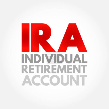 Illustration for IRA - Individual Retirement Account is a form of pension provided by many financial institutions that provides tax advantages for retirement savings, acronym text concept background - Royalty Free Image