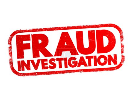 Fraud Investigation - examining evidence to determine if a fraud occurred, text concept stamp