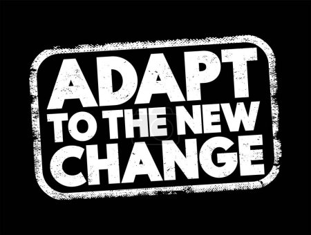 Téléchargez les illustrations : Adapt To The New Change text stamp, concept background - en licence libre de droit