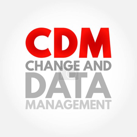 Illustration for CDM Change and Data Management - helps solve business issues by aligning both people and processes to strategic initiatives, acronym text concept background - Royalty Free Image