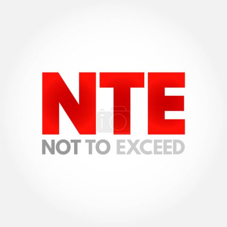 Illustration for NTE Not To Exceed - type of contract that is allowed a contractor issue bills to an owner, acronym text concept background - Royalty Free Image