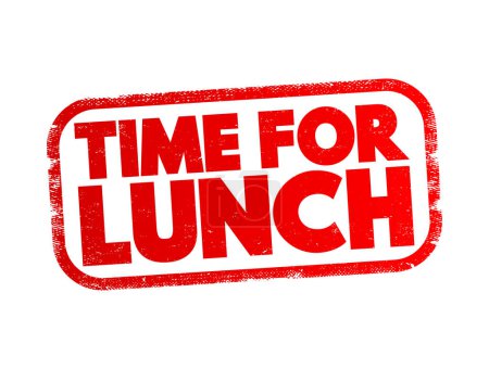 Illustration for Time For Lunch text stamp, concept background - Royalty Free Image