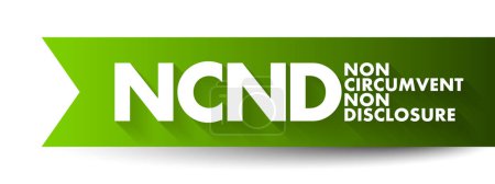 Téléchargez les illustrations : NCND Non-Circumvent and Non-Disclosure - legally-binding agreement that is established to prevent a business from being bypassed, acronym text concept background - en licence libre de droit
