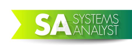Illustration for SA - Systems Analyst is a person who uses analysis and design techniques to solve business problems using information technology, acronym text concept background - Royalty Free Image