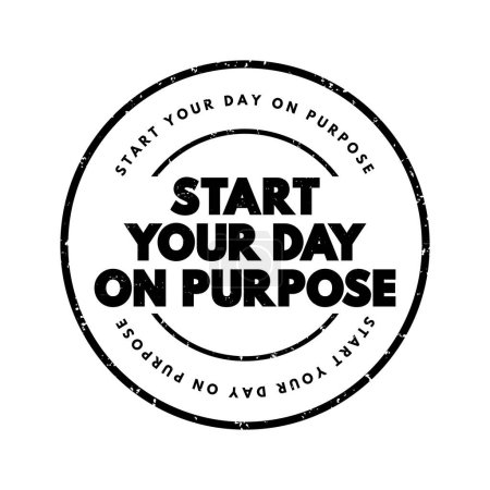 Illustration for Start Your Day On Purpose text stamp, concept background - Royalty Free Image