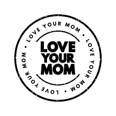Illustration for Love Your Mom text stamp, concept background - Royalty Free Image