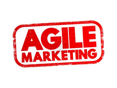 Ilustración de Agile Marketing - approach to marketing that utilizes the principles and practices of agile methodologies, text stamp concept background - Imagen libre de derechos