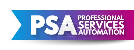 Illustration for PSA Professional Services Automation - software designed to assist professionals with project management and resource management, acronym text concept background - Royalty Free Image