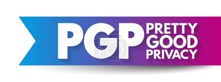 Téléchargez les illustrations : PGP - Pretty Good Privacy est un programme de cryptage qui fournit la confidentialité cryptographique et l'authentification pour la communication de données, fond de concept de technologie d'acronyme - en licence libre de droit